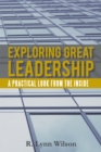 Image for Exploring Great Leadership: A Practical Look from the Inside