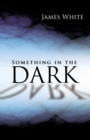 Image for Something in the Dark