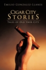 Image for Cigar City Stories : Tales of Old Ybor City