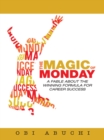 Image for Magic of Monday: A Fable About the Winning Formula for Career Success