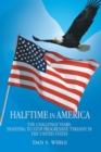 Image for Halftime in America: The Challenge Years: Fighting to Stop Progressive Tyranny in the United States