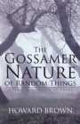 Image for Gossamer Nature of Random Things: A First Collection of Poems
