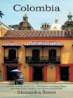 Image for Colombia: A Rosen-Cooney Travel Story-No Passports Required: Bogota, the Coffee Zone, Cartagena, and Tayrona National Park