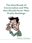 Image for Heartbreak of Conversation and Why Men Should Never Wear Pretty Stockings