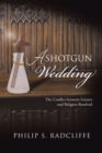 Image for Shotgun Wedding: The Conflict Between Science and Religion Resolved