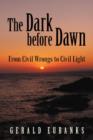 Image for The Dark Before Dawn : From Civil Wrongs to Civil Light