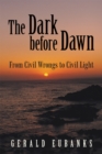 Image for Dark Before Dawn: From Civil Wrongs to Civil Light
