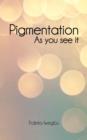 Image for Pigmentation : As you see it