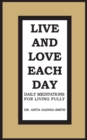 Image for Live and Love Each Day: Daily Meditations for Living Fully
