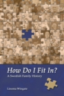 Image for How Do I Fit In?: A Swedish Family History