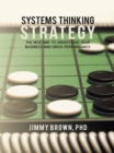 Image for Systems Thinking Strategy: The New Way to Understand Your Business and Drive Performance