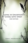Image for Living in Uncertainty, Living with Spirit