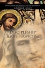 Image for Discipleship from Jesus&#39;S Perspective: Rediscovering and Reinstituting the Master Plan