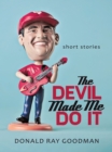 Image for Devil Made Me Do It: Short Stories