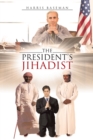 Image for President&#39;s Jihadist
