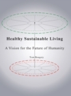 Image for Healthy Sustainable Living: A Vision for the Future of Humanity