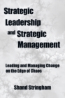 Image for Strategic leadership and strategic management: leading and managing change on the edge of chaos