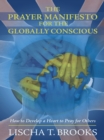 Image for Prayer Manifesto for the Globally Conscious: How to Develop a Heart to Pray for Others