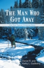 Image for Man Who Got Away: Not Your Typical Christmas Story
