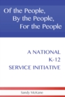Image for Of the People, by the People, for the People: A National K-12 Service Initiative