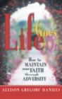 Image for Life Goes On: How to Maintain Your Faith Through Adversity