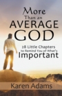 Image for More Than an Average God: 28 Little Chapters to Remind You of What&#39;S Important