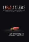 Image for A Deadly Silence : The Cold-Blooded Massacre of Three Vibrant Young Girls and the Devastating Effects on Their Survivors