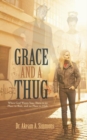 Image for Grace and a Thug: When God Wants You, There Is No Place to Run, and No Place to Hide