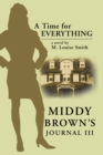 Image for Middy Brown&#39; S Journal Iii: A Time for Everything