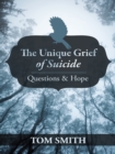 Image for Unique Grief of Suicide: Questions and Hope