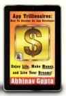 Image for App Trillionaires : How to Become an App Developer: Enjoy Life, Make Money, and Live Your Dreams!