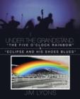 Image for Under The Grandstand. The Five O&#39;clock Rainbow &amp; Eclipse and His Shoes Blues