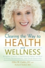 Image for Clearing the Way to Health and Wellness: Reversing Chronic Conditions by Freeing the Body of Food, Environmental, and Other Sensitivities