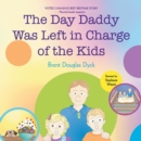 Image for Day Daddy Was Left in Charge of the Kids