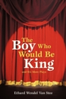 Image for The Boy Who Would Be King : And Six More Plays