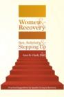 Image for Women &amp; Recovery : Sex, Sobriety, &amp; Stepping Up: Practical Suggestions for Quality Living in Recovery