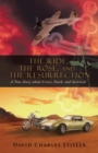Image for Ride, the Rose, and the Resurrection: A True Story About Crisis, Faith, and Survival