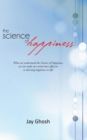Image for Science of Happiness: When We Understand the Science of Happiness, We Can Make Our Mind More Efficient in Deriving Happiness in Life!