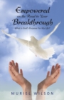 Image for Empowered on the Road to Your Breakthrough : What Is God&#39;s Purpose for My Life?