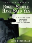 Image for Roger Should Have Said Yes: Four Screenplays