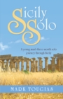 Image for Sicily Solo: A Young Man&#39;s Three Month Solo Journey Through Sicily