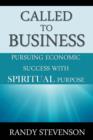 Image for Called to Business : Pursuing Economic Success with Spiritual Purpose