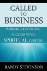 Image for Called to Business: Pursuing Economic Success with Spiritual Purpose
