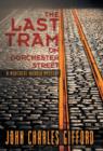 Image for The Last Tram on Dorchester Street : A Montreal Murder Mystery