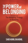 Image for The power of belonging  : a marketing strategy for branding