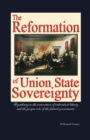 Image for Reformation of Union State Sovereignty: The Path Back to the Political System Our Founding Fathers Intended-A Sovereign Life, Liberty, and a Free Market