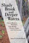 Image for Shady Brook and Deeper Waters : Cherry Shooters, Slingshots, Fish Muddle, Chicken Potpie, and Life Lessons
