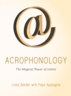 Image for Acrophonology: The Magical Power of Letters