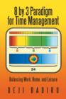 Image for 8 by 3 Paradigm for Time Management : Balancing Work, Home, and Leisure