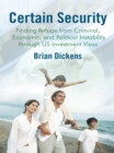 Image for Certain Security: Finding Refuge from Criminal, Economic, and Political Instability Through Us Investment Visas